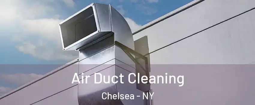 Air Duct Cleaning Chelsea - NY