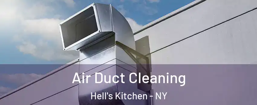 Air Duct Cleaning Hell's Kitchen - NY