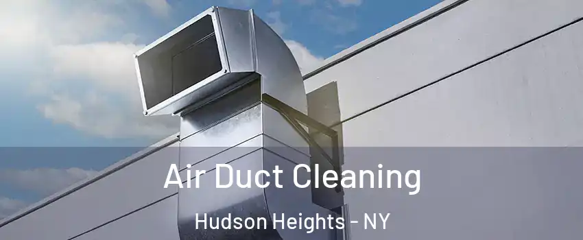 Air Duct Cleaning Hudson Heights - NY