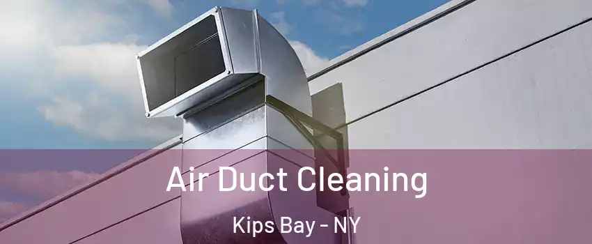Air Duct Cleaning Kips Bay - NY