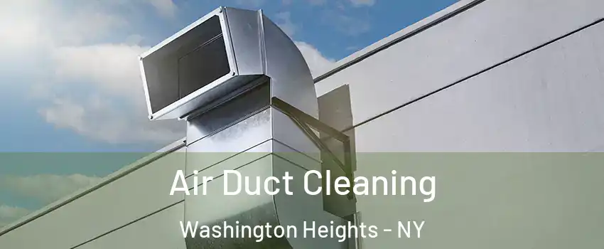 Air Duct Cleaning Washington Heights - NY