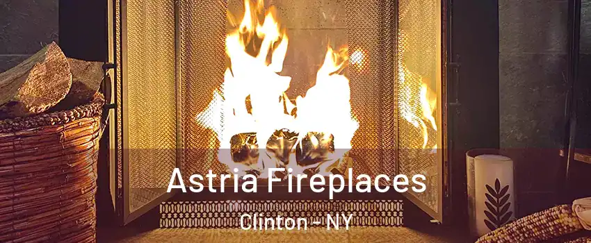 Astria Fireplaces Clinton - NY