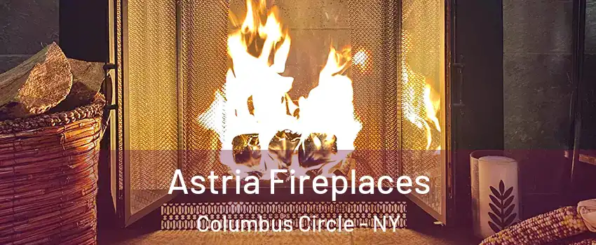 Astria Fireplaces Columbus Circle - NY