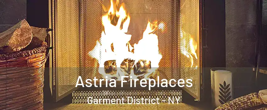 Astria Fireplaces Garment District - NY