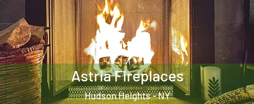 Astria Fireplaces Hudson Heights - NY