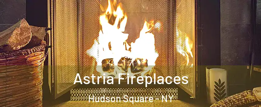 Astria Fireplaces Hudson Square - NY
