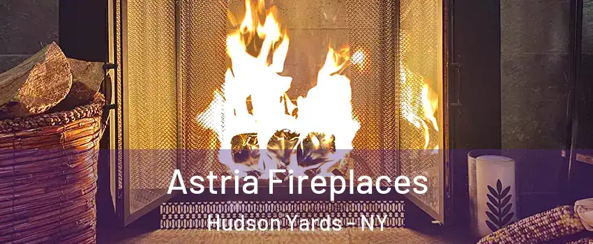 Astria Fireplaces Hudson Yards - NY