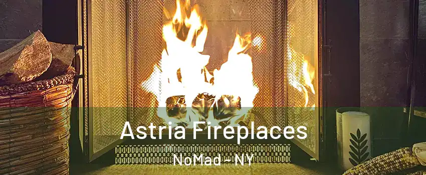 Astria Fireplaces NoMad - NY