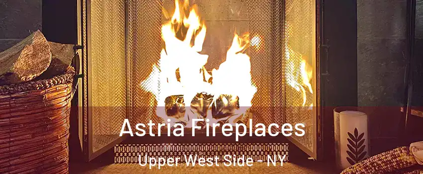 Astria Fireplaces Upper West Side - NY