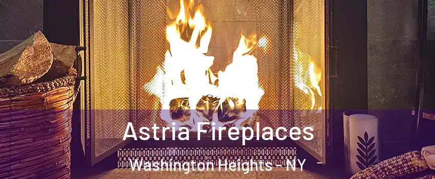 Astria Fireplaces Washington Heights - NY