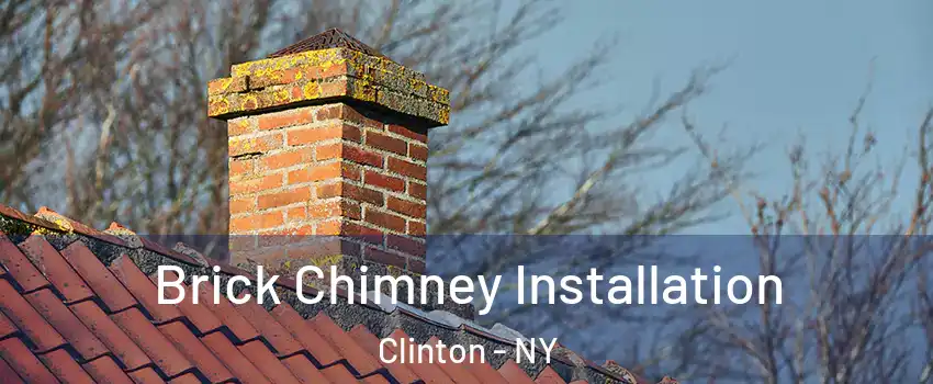 Brick Chimney Installation Clinton - NY