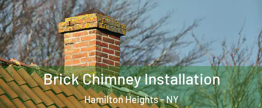 Brick Chimney Installation Hamilton Heights - NY