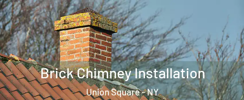 Brick Chimney Installation Union Square - NY
