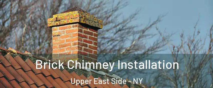 Brick Chimney Installation Upper East Side - NY