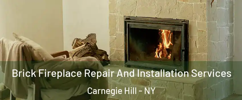 Brick Fireplace Repair And Installation Services Carnegie Hill - NY