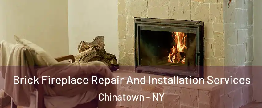 Brick Fireplace Repair And Installation Services Chinatown - NY