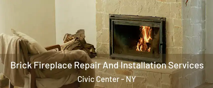 Brick Fireplace Repair And Installation Services Civic Center - NY