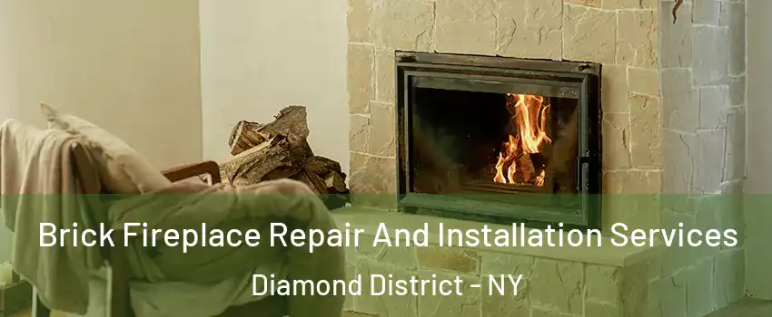 Brick Fireplace Repair And Installation Services Diamond District - NY
