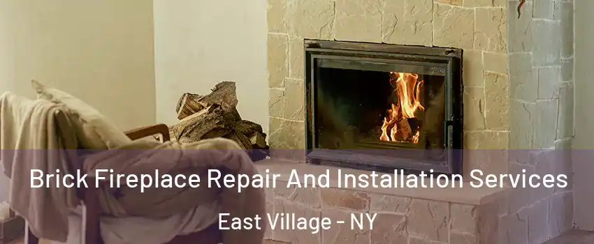 Brick Fireplace Repair And Installation Services East Village - NY
