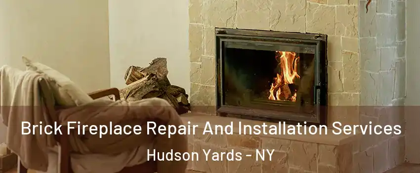 Brick Fireplace Repair And Installation Services Hudson Yards - NY