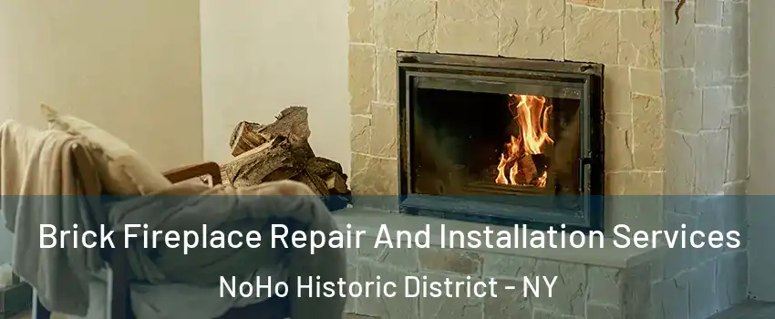 Brick Fireplace Repair And Installation Services NoHo Historic District - NY