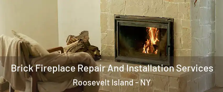 Brick Fireplace Repair And Installation Services Roosevelt Island - NY
