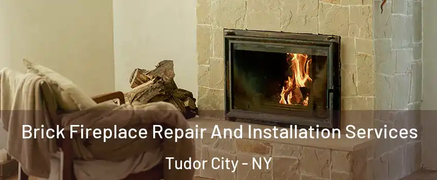 Brick Fireplace Repair And Installation Services Tudor City - NY