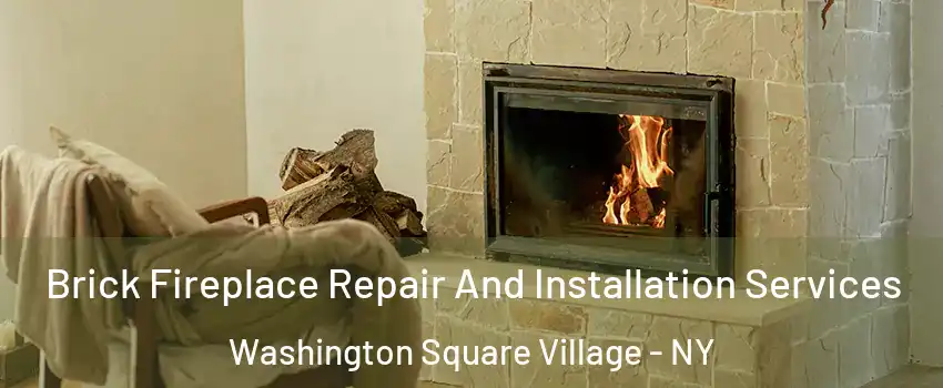 Brick Fireplace Repair And Installation Services Washington Square Village - NY