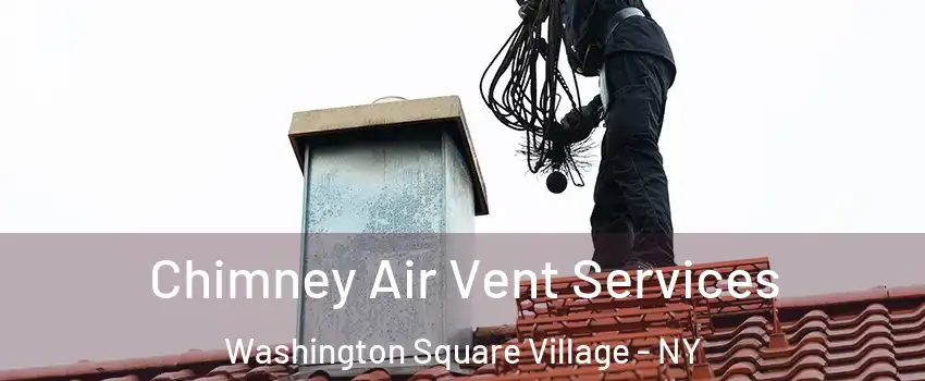Chimney Air Vent Services Washington Square Village - NY