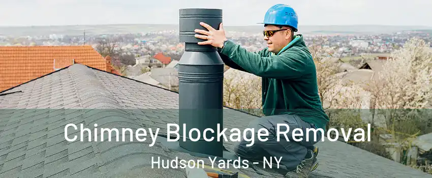 Chimney Blockage Removal Hudson Yards - NY
