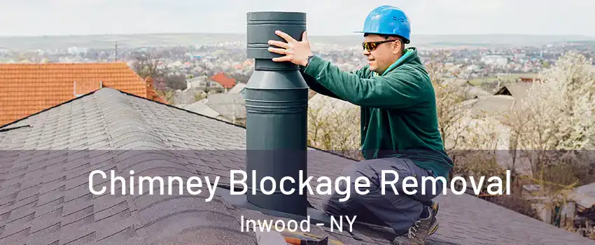 Chimney Blockage Removal Inwood - NY