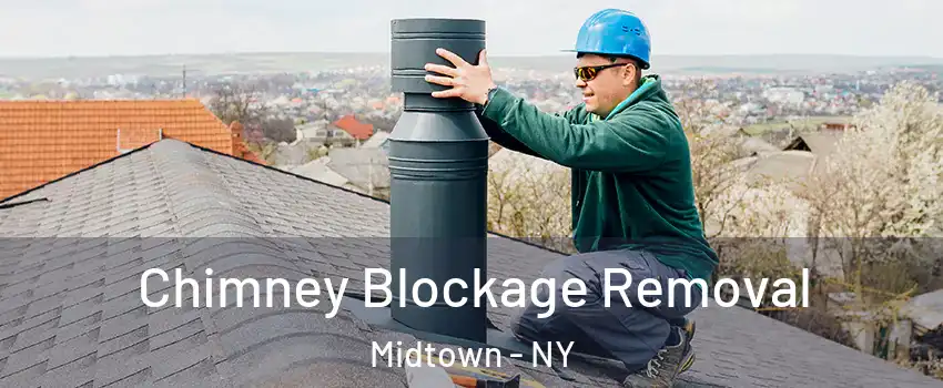 Chimney Blockage Removal Midtown - NY