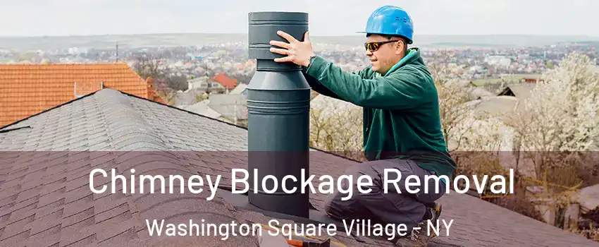 Chimney Blockage Removal Washington Square Village - NY