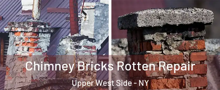 Chimney Bricks Rotten Repair Upper West Side - NY