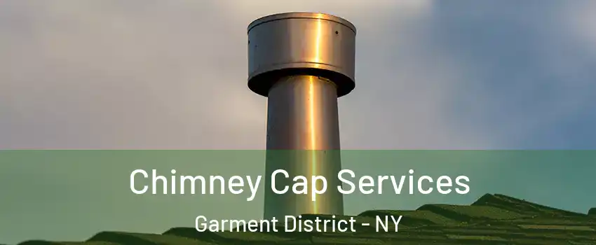 Chimney Cap Services Garment District - NY