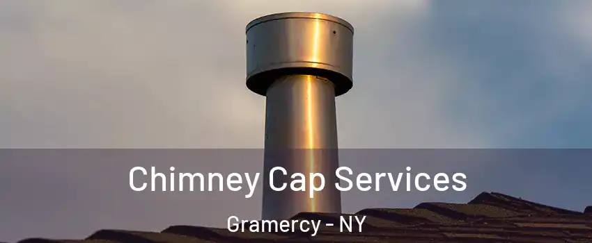 Chimney Cap Services Gramercy - NY