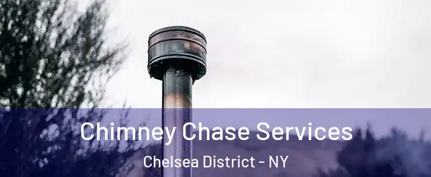 Chimney Chase Services Chelsea District - NY