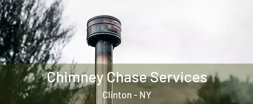Chimney Chase Services Clinton - NY