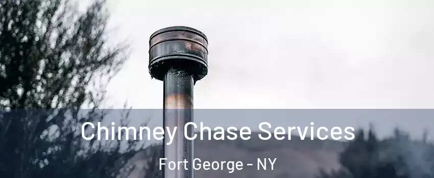 Chimney Chase Services Fort George - NY