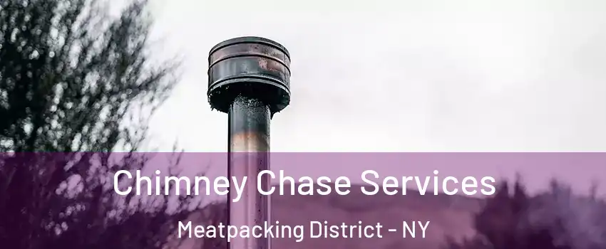 Chimney Chase Services Meatpacking District - NY