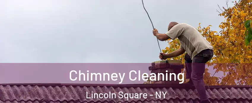 Chimney Cleaning Lincoln Square - NY