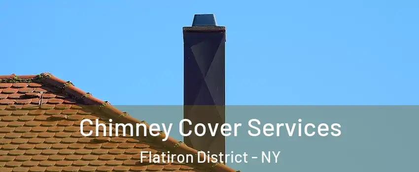 Chimney Cover Services Flatiron District - NY