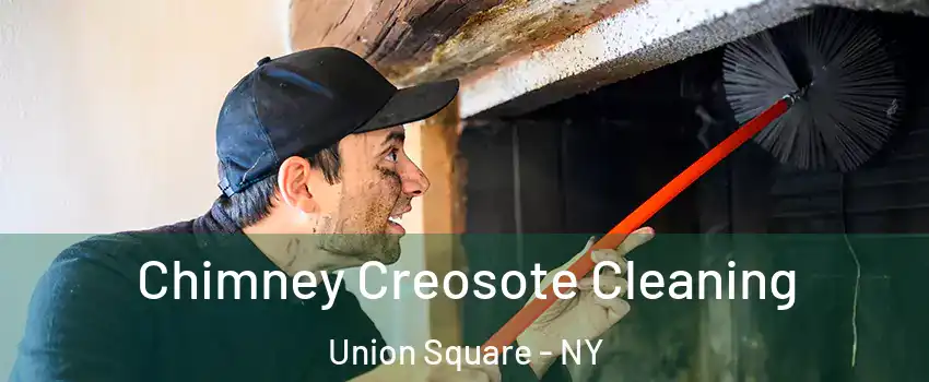 Chimney Creosote Cleaning Union Square - NY