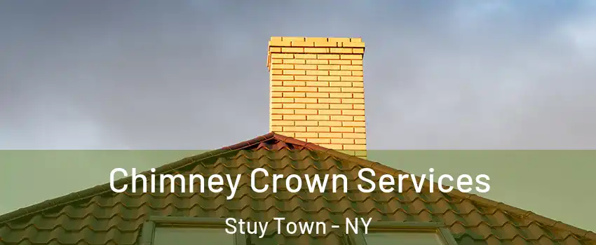 Chimney Crown Services Stuy Town - NY