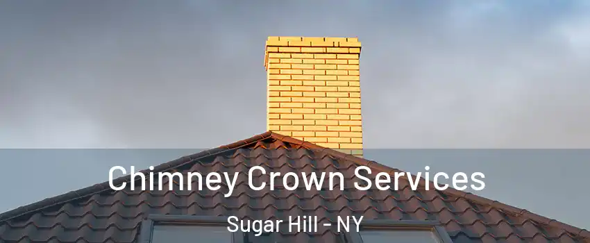 Chimney Crown Services Sugar Hill - NY