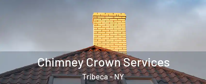 Chimney Crown Services Tribeca - NY