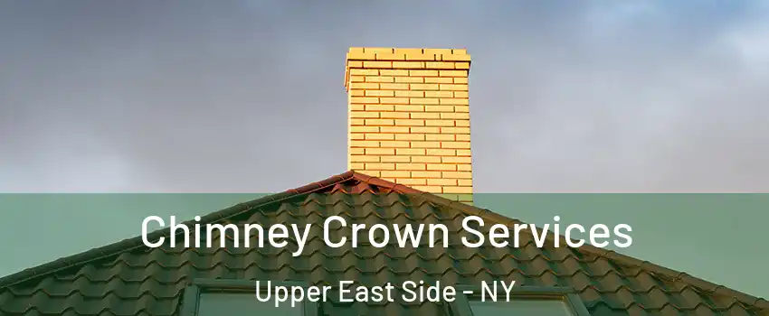 Chimney Crown Services Upper East Side - NY