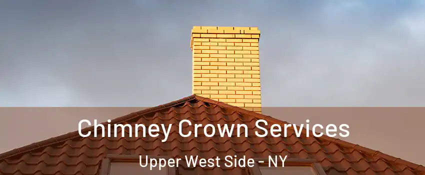 Chimney Crown Services Upper West Side - NY