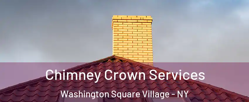 Chimney Crown Services Washington Square Village - NY