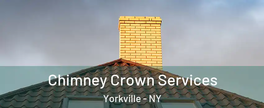 Chimney Crown Services Yorkville - NY